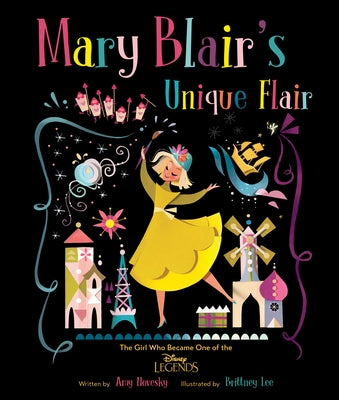 Mary Blair's Unique Flair: The Girl Who Became One of the Disney Legends by Novesky, Amy