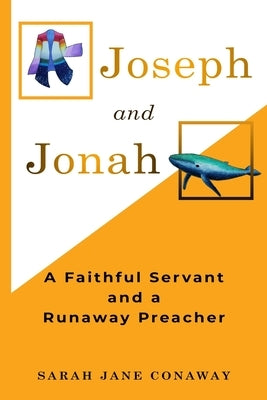 Joseph and Jonah: A Faithful Servant and a Runaway Preacher by Milligan, Karen Arlene