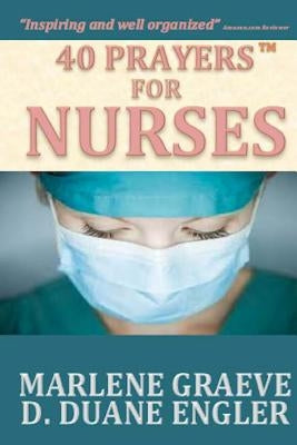 40 Prayers for Nurses by Graeve, Marlene