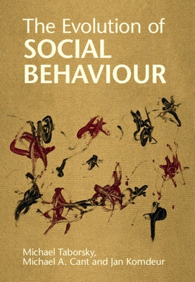 The Evolution of Social Behaviour by Taborsky, Michael