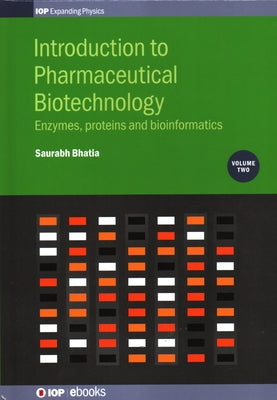 Introduction to Pharmaceutical Biotechnology, Volume 2: Enzymes, proteins and bioinformatics by Bhatia, Saurabh