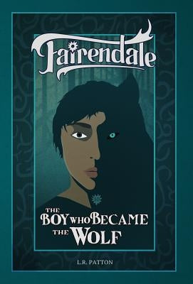 The Boy Who Became the Wolf by Patton, L. R.