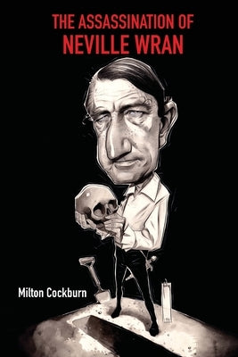 The Assassination of Neville Wran by Cockburn, Milton