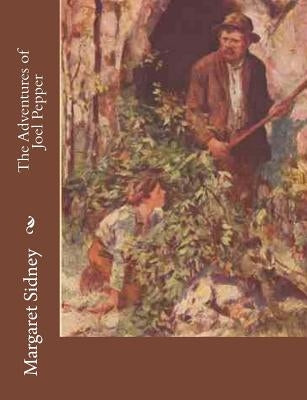The Adventures of Joel Pepper by Sidney, Margaret