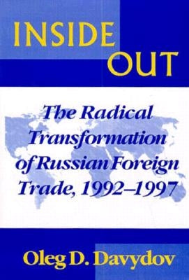 Inside Out: The Radical Transformation of Russian Foreign Trade by Davydov, Oleg D.