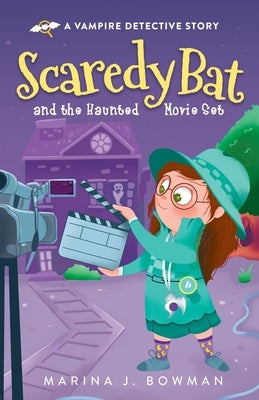 Scaredy Bat and the Haunted Movie Set: Full Color by Bowman, Marina J.