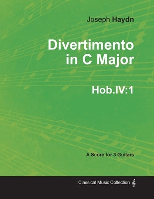Divertimento in C Major Hob.Iv:1 - For 3 Guitars by Haydn, Joseph