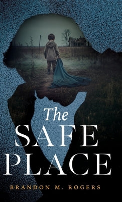 The Safe Place by Rogers, Brandon M.