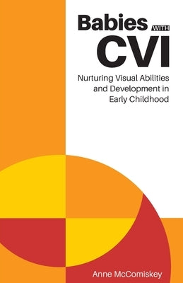 Babies with CVI by McComiskey, Anne