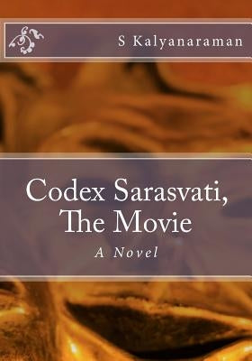 Codex Sarasvati, The Movie by Kalyanaraman, S.