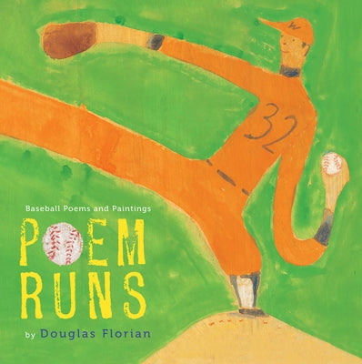 Poem Runs: Baseball Poems and Paintings by Florian, Douglas