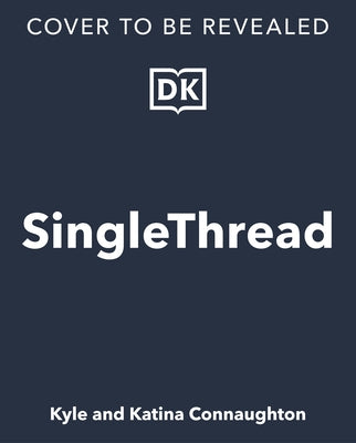 Singlethread: A Seasonal Approach to Intentional Cooking, Farming, and Hospitality by Connaughton, Kyle
