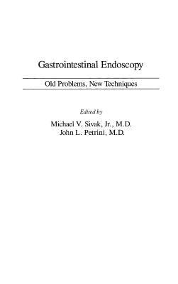 Gastrointestinal Endoscopy: Old Problems, New Techniques by Petrini, John