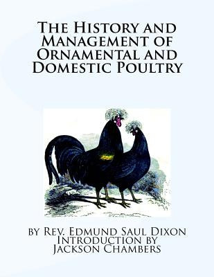 The History and Management of Ornamental and Domestic Poultry by Chambers, Jackson