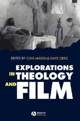 Explorations in Theology and Film: An Introduction by Marsh, Clive