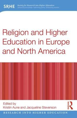 Religion and Higher Education in Europe and North America by Aune, Kristin