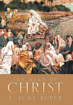 The Mind of Christ by Roper, E. June