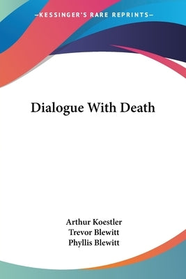 Dialogue With Death by Koestler, Arthur