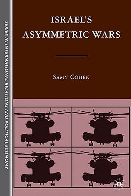 Israel's Asymmetric Wars by Cohen, S.