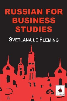 Russian for Business Studies by Le Fleming, Svetlana
