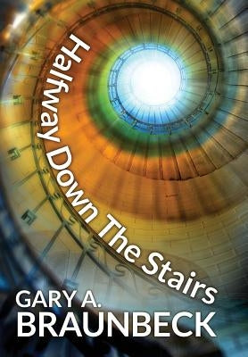 Halfway Down The Stairs by Braunbeck, Gary A.