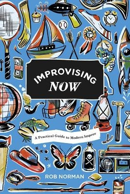 Improvising Now by Norman, Rob