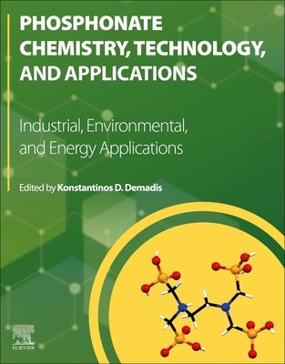 Phosphonate Chemistry, Technology and Applications: Industrial, Environmental, and Energy Applications by Demadis, Konstantinos D.