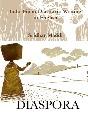 Indo-Fijian Diasporic Writing in English by Maddi, Sridhar