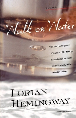 Walk on Water: A Memoir by Hemingway, Lorian