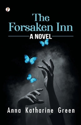 The Forsaken Inn A Novel by Green, Anna Katharine