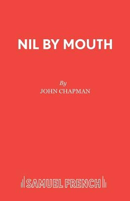 Nil by Mouth by Chapman, John