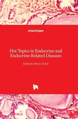 Hot Topics in Endocrine and Endocrine-Related Diseases by Fedele, Monica