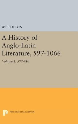 History of Anglo-Latin Literature, 597-740 by Bolton, Whitney French