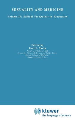 Sexuality and Medicine: Volume II: Ethical Viewpoints in Transition by Shelp, E. E.
