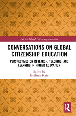 Conversations on Global Citizenship Education: Perspectives on Research, Teaching, and Learning in Higher Education by Bosio, Emiliano