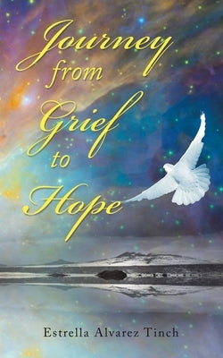 Journey from Grief to Hope by Tinch, Estrella Alvarez