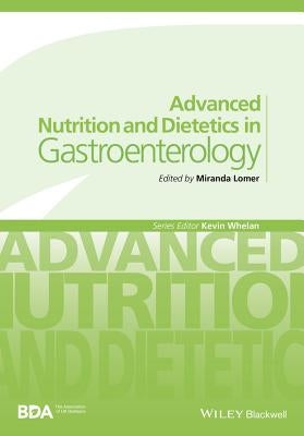Advanced Nutrition and Dietetics in Gastroenterology by Lomer, Miranda