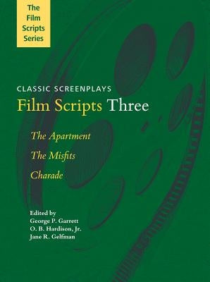 Film Scripts Three: The Apartment, the Misfits, Charade by Garrett, George P.