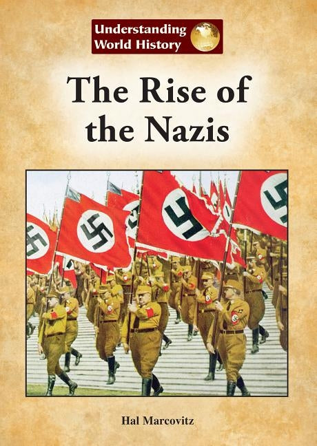 The Rise of the Nazis by Marcovitz, Hal