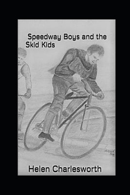 Speedway Boys and the Skid Kids by Charlesworth, Helen