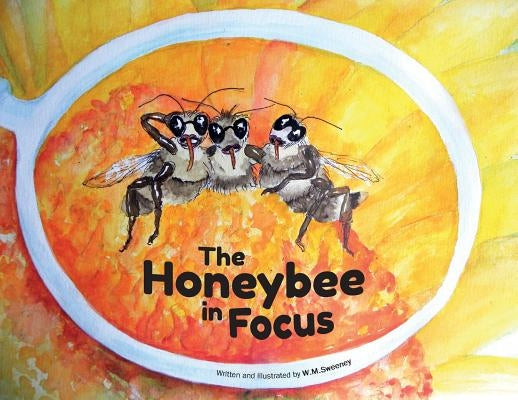 The Honeybee in Focus by Sweeney, Win