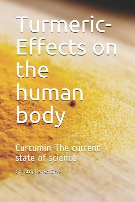 Turmeric-Effects on the human body: Curcumin-The current state of science by Schütze, Christopher