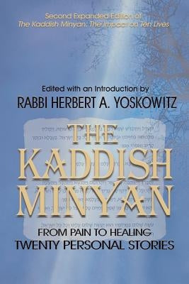 The Kaddish Minyan: From Pain toi Healing: Twenty Personal Stories by Yoskowitz, Rabbi Herbert a.