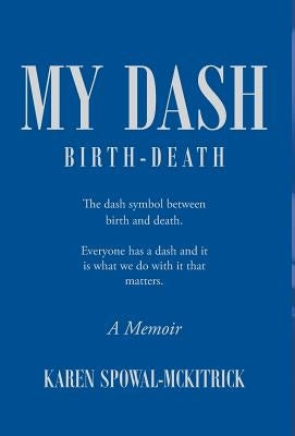 My Dash by Spowal-McKitrick, Karen