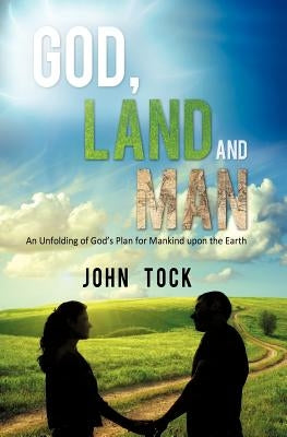 God, Land and Man by Tock, John