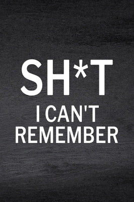 Sh*t I Can't Remember: Password Log Book, Website Password, Email Password, Password Organizer Book by Paperland