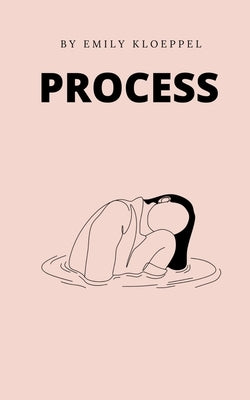 Process by Kloeppel, Emily