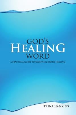 God's Healing Word: A Practical Guide to Receiving Divine Healing (Book & CD) by Hankins, Trina