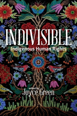 Indivisible: Indigenous Human Rights by Green, Joyce