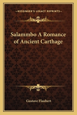 Salammbo A Romance of Ancient Carthage by Flaubert, Gustave